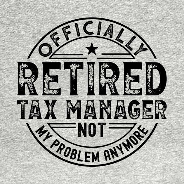 Retired Tax Manager by Stay Weird